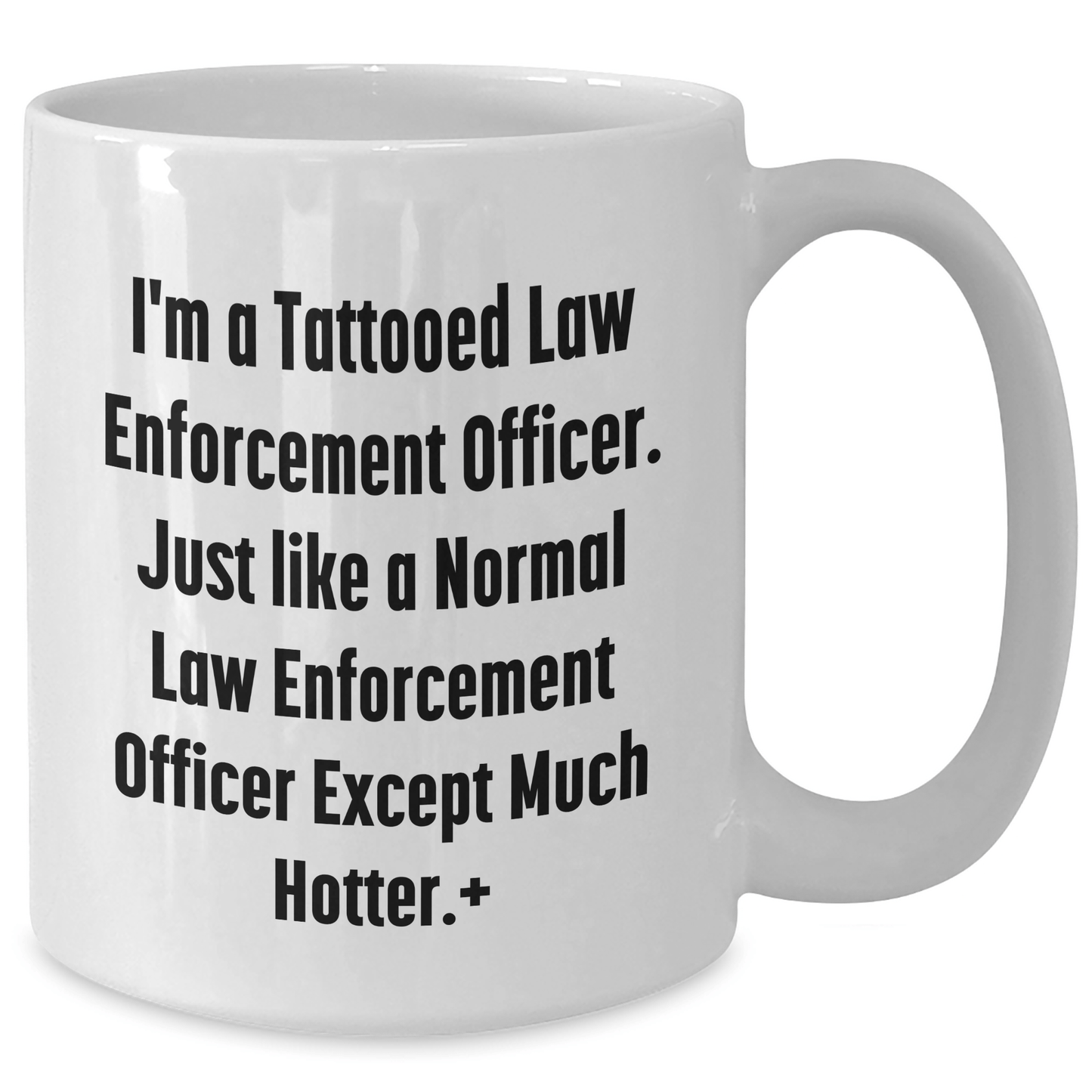 Funny Law Enforcement Officer Gifts - 'I'm A Tattooed Law Enforcement Officer...' White Coffee Mug for Mother's Day from Men to Law Enforcement Officer - The Buy Boom