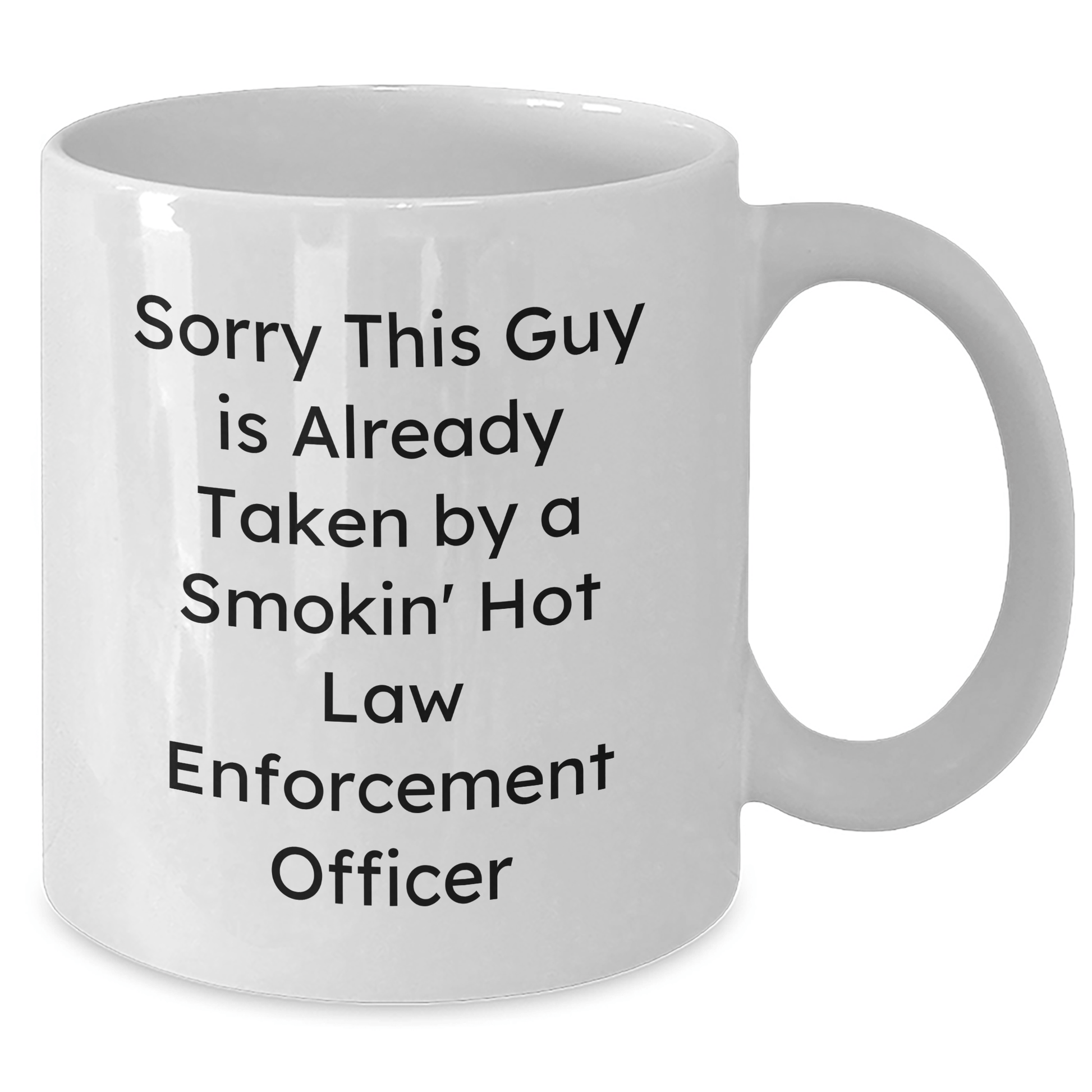 Funny Law Enforcement Officer Gifts, White Coffee Mug, 'Sorry This Guy Is Already Taken By A Smokin' Hot Law Enforcement Officer', Gifts from Friends and Family for Father's Day - The Buy Boom