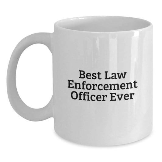 Funny Law Enforcement Officer Quotes White Coffee Mug Gifts from Family for Law Enforcement Officer Graduation Unique Gifts - The Buy Boom