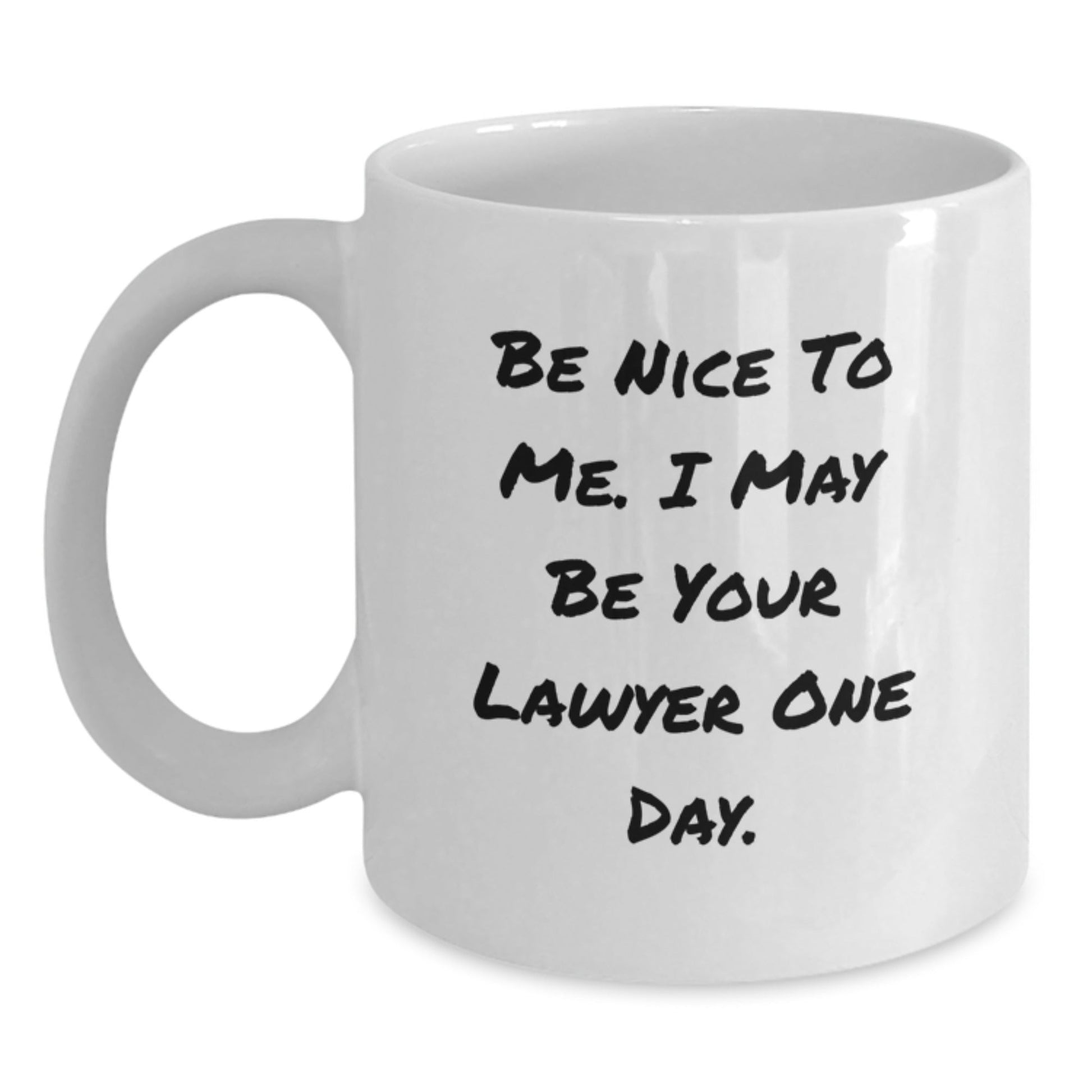 Funny Lawyer Gifts, Be Nice To Me. I May Be Your Lawyer One Day., White Coffee Mug for Birthday, Gifts from Men to Lawyer, Unique Lawyer Mug - The Buy Boom