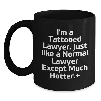 Funny Lawyer Gifts for Birthday, I'm A Tattooed Lawyer. Just Like A Normal Lawyer Except Much Hotter., Black Coffee Mug, Gifts from Men, Gifts for Lawyer, Unique Birthday Unique Gifts - The Buy Boom