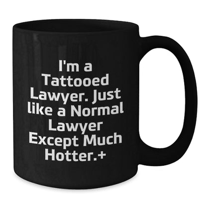 Funny Lawyer Gifts for Birthday, I'm A Tattooed Lawyer. Just Like A Normal Lawyer Except Much Hotter., Black Coffee Mug, Gifts from Men, Gifts for Lawyer, Unique Birthday Unique Gifts - The Buy Boom