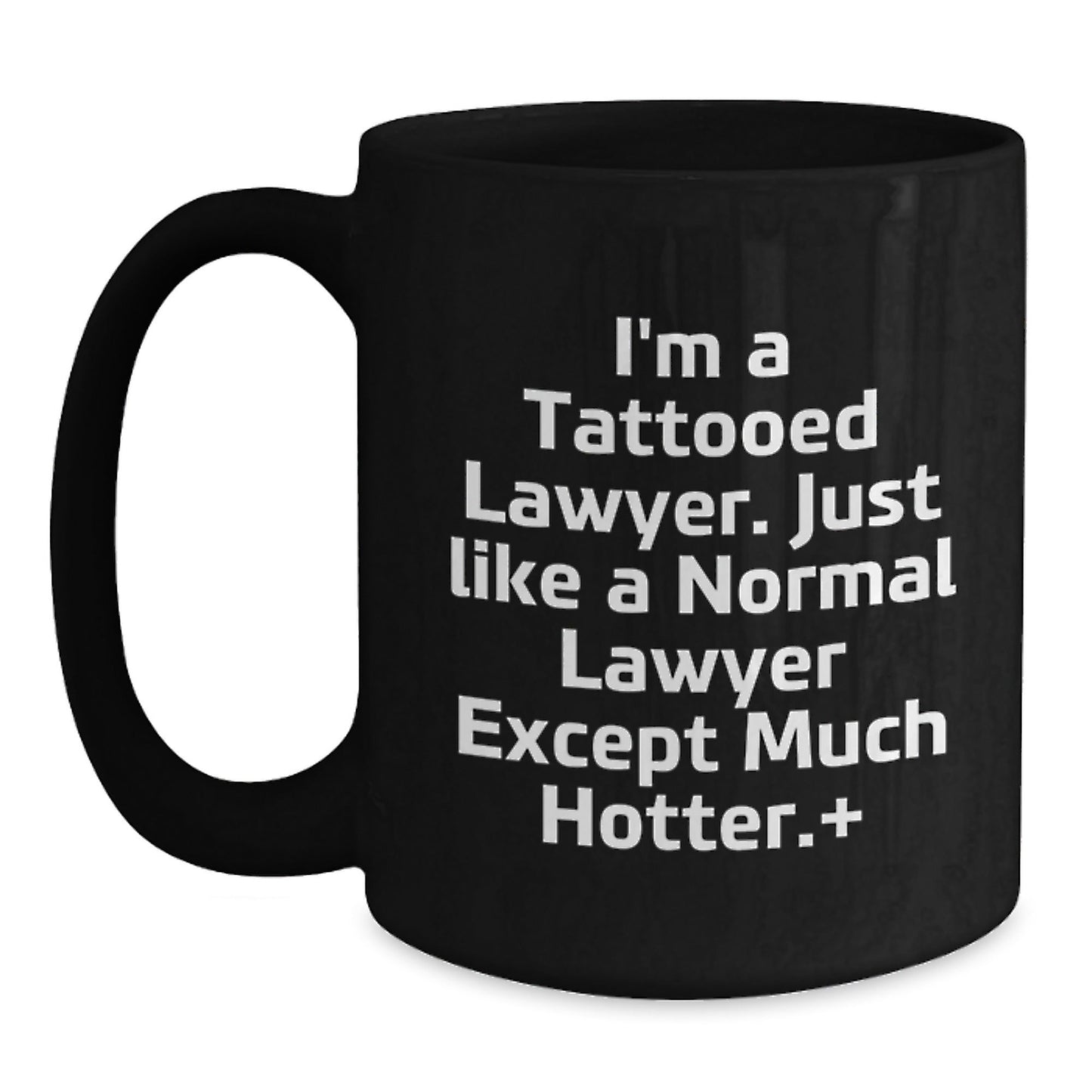 Funny Lawyer Gifts for Birthday, I'm A Tattooed Lawyer. Just Like A Normal Lawyer Except Much Hotter., Black Coffee Mug, Gifts from Men, Gifts for Lawyer, Unique Birthday Unique Gifts - The Buy Boom