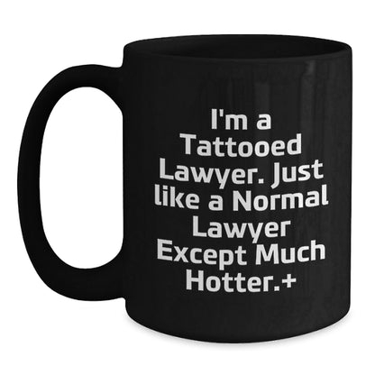 Funny Lawyer Gifts for Birthday, I'm A Tattooed Lawyer. Just Like A Normal Lawyer Except Much Hotter., Black Coffee Mug, Gifts from Men, Gifts for Lawyer, Unique Birthday Unique Gifts - The Buy Boom