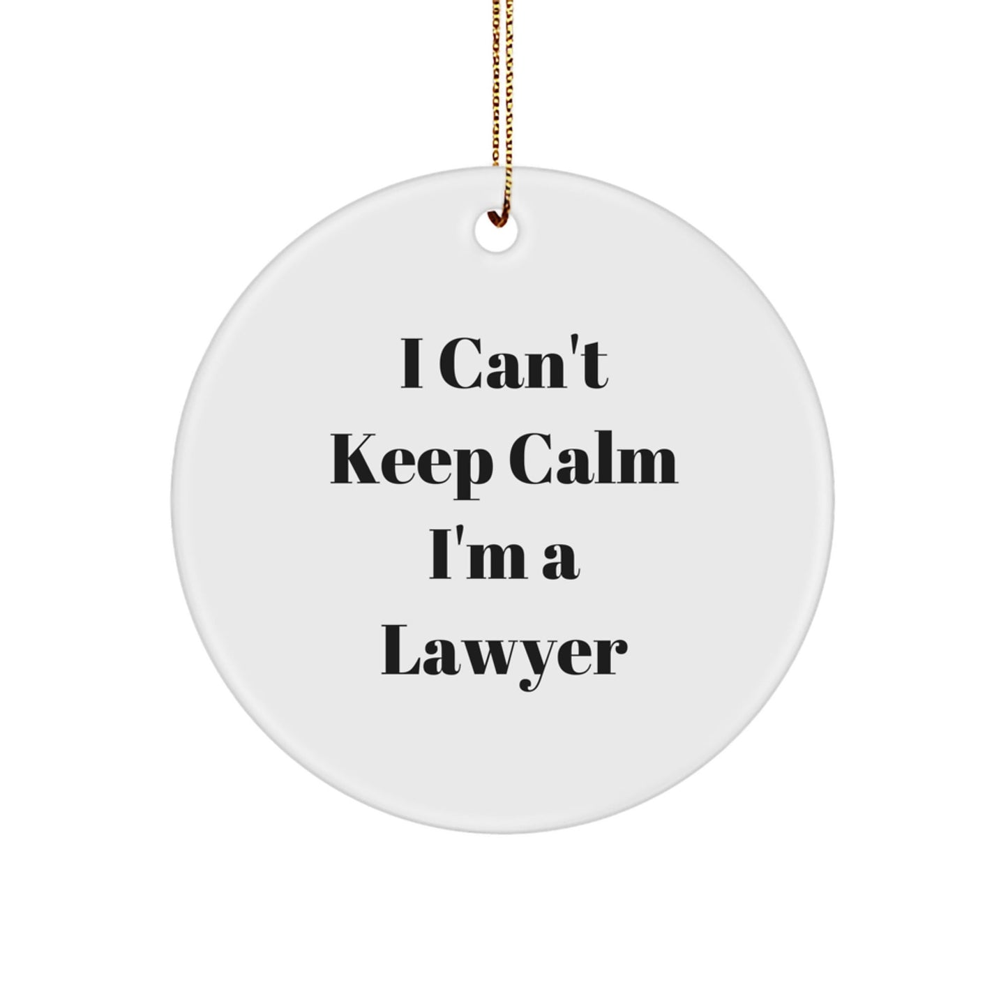 Funny Lawyer Gifts for Men, Women, Friends, and Coworkers - 'I Can't Keep Calm I'm A Lawyer' Christmas Unique Circle Ornament - The Buy Boom