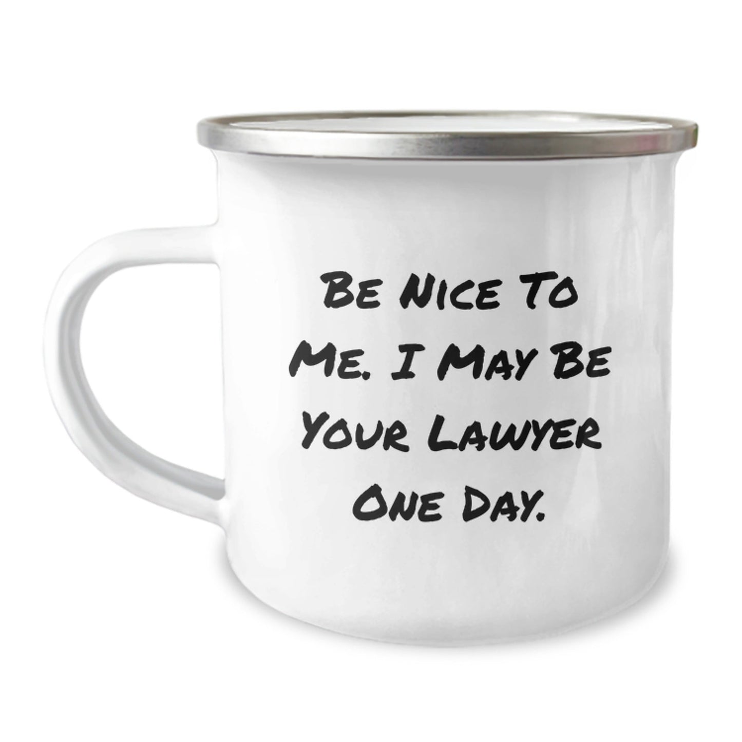 Funny Lawyer Gifts from Friends, 'Be Nice To Me. I May Be Your Lawyer One Day.' 12 oz Stainless Steel Camping Mug for Lawyer Birthday - The Buy Boom