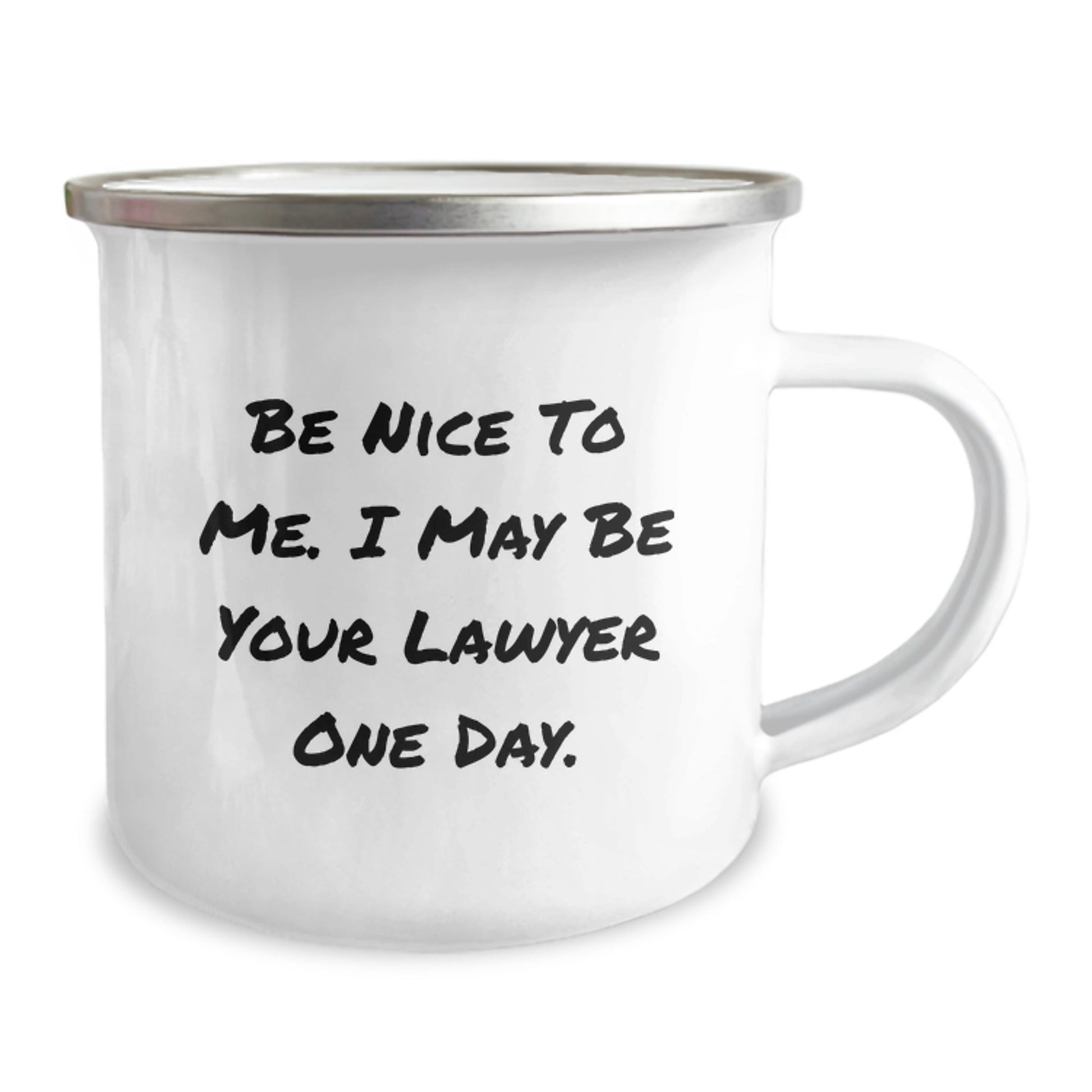 Funny Lawyer Gifts from Friends, 'Be Nice To Me. I May Be Your Lawyer One Day.' 12 oz Stainless Steel Camping Mug for Lawyer Birthday - The Buy Boom