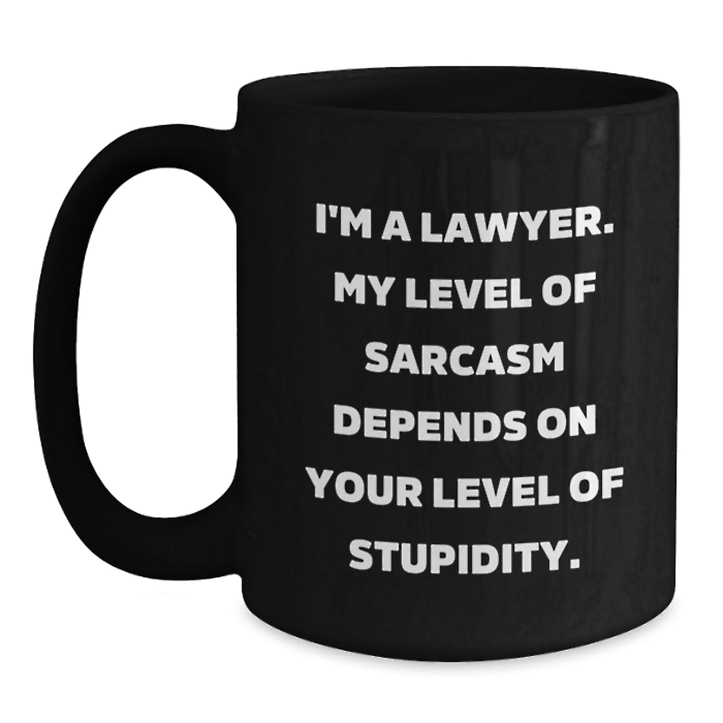Funny Lawyer Gifts from Friends, Black Coffee Mug for Lawyer, I'm A Lawyer My Level Of Sarcasm Depends On Your Level Of Stupidity Christmas Unique Presents - The Buy Boom