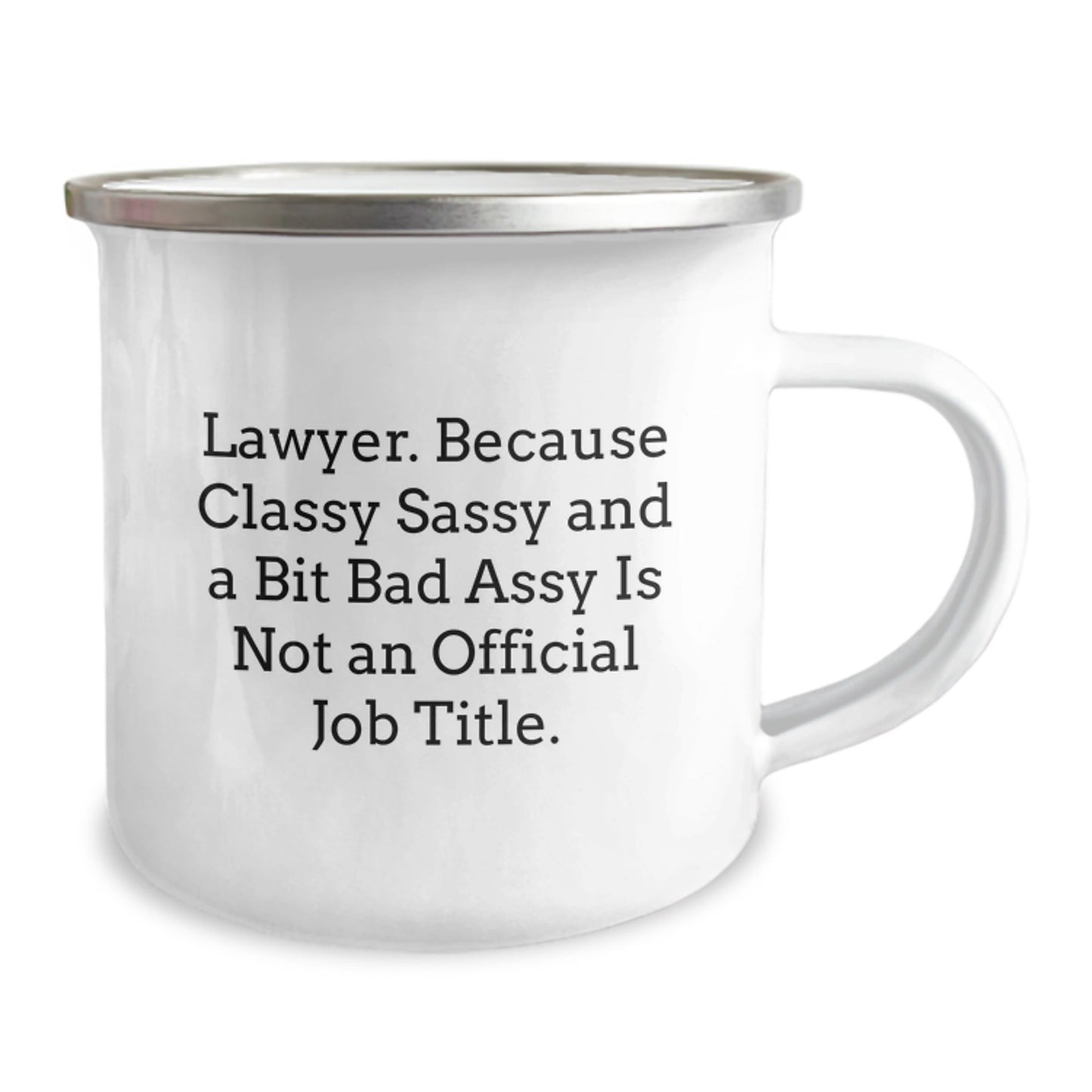 Funny Lawyer Gifts from Men, Unique Christmas Unique Gifts for Lawyer Men, Stylish 'Lawyer. Because Classy Sassy And A Bit Fearlessy Is Not An Official Job Title.' Camping Mug - The Buy Boom
