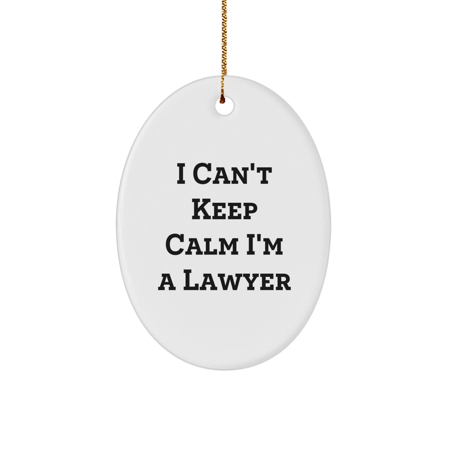 Funny Lawyer Gifts I Can't Keep Calm I'm A Lawyer Oval Ornament for Men Women Friends Family - The Buy Boom
