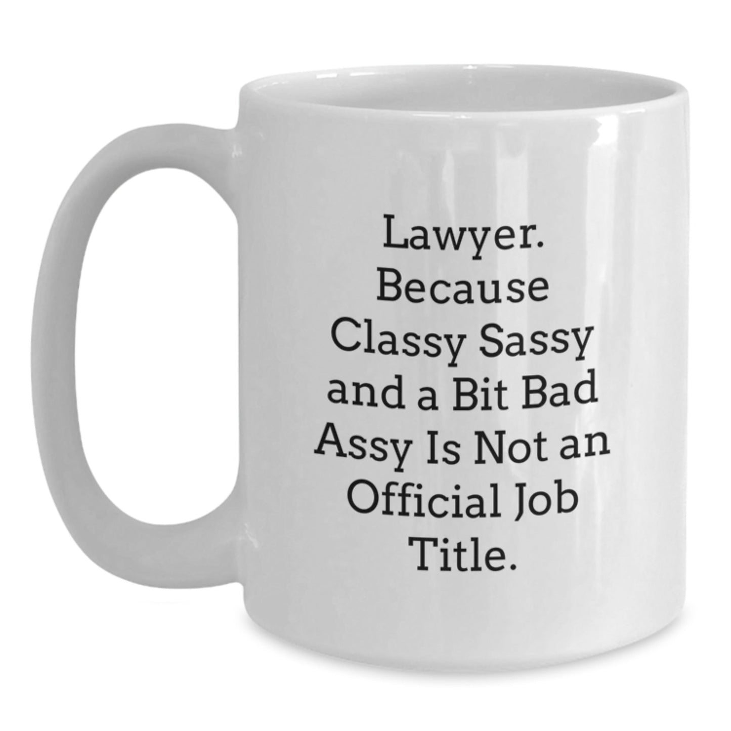 Funny Lawyer Gifts, White Coffee Mug, 'Classy Sassy And A Bit Fearlessy Is Not An Official Job Title' - Christmas Unique Gifts from Friends, Family, or Coworkers for Lawyer Men and Women - The Buy Boom