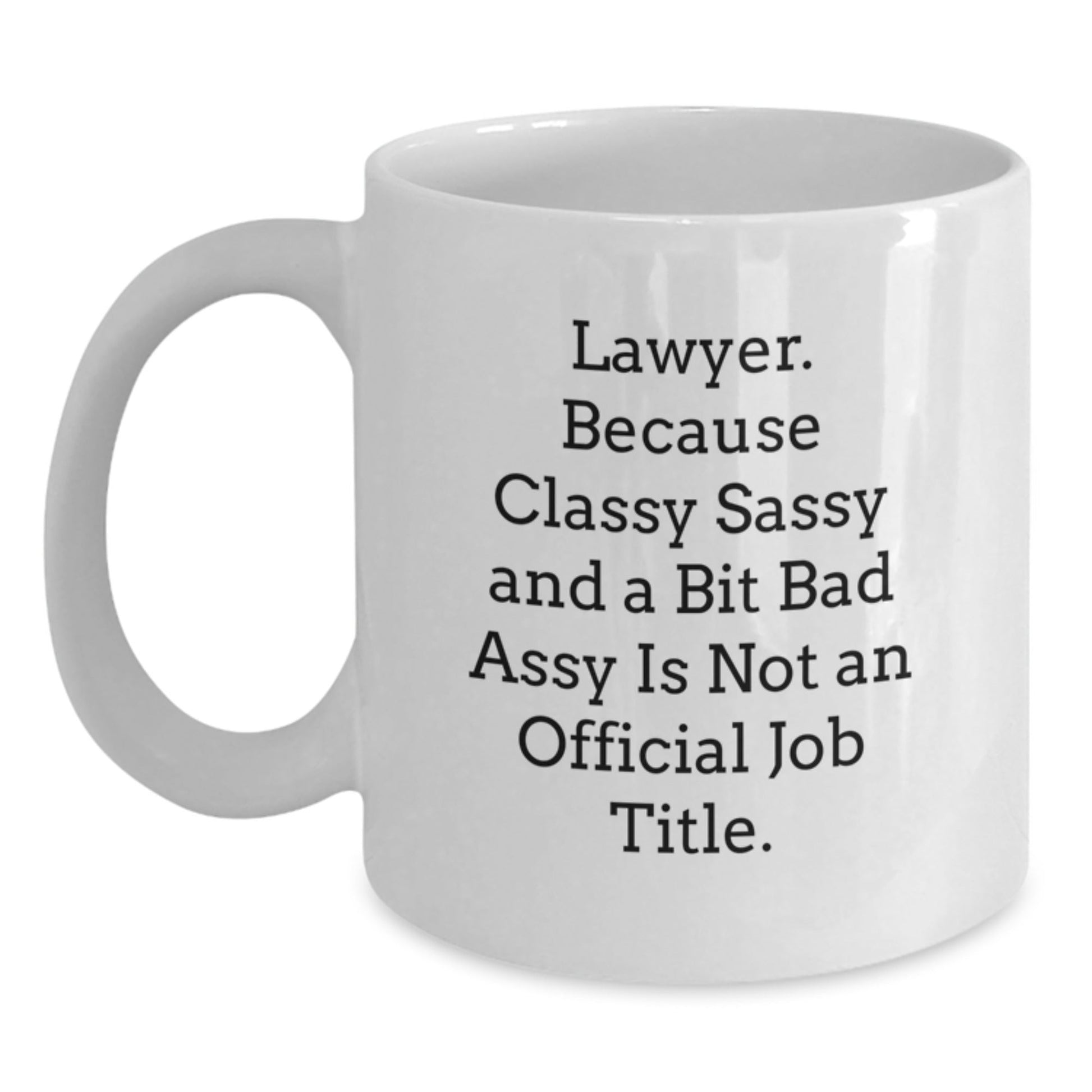 Funny Lawyer Gifts, White Coffee Mug, 'Classy Sassy And A Bit Fearlessy Is Not An Official Job Title' - Christmas Unique Gifts from Friends, Family, or Coworkers for Lawyer Men and Women - The Buy Boom
