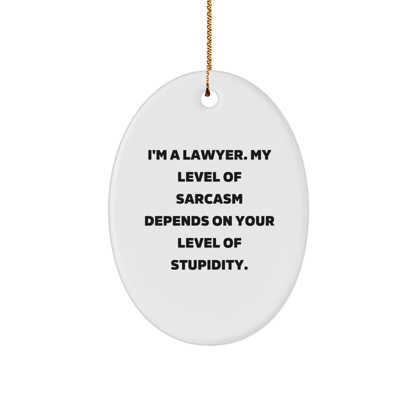 Funny Lawyer Quotes Oval Ornament, Gifts from Friends or Family for Lawyer, Oval Ornament Lawyer Christmas Unique Gifts - The Buy Boom