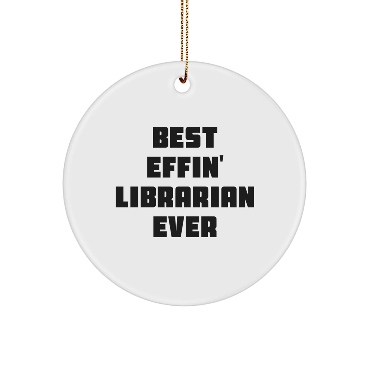 Funny Librarian Gifts, Best Effin' Librarian Ever Circle Ornament, White, 2.75'' Tall, Christmas Unique Gifts from Family, Friends, or Coworkers - The Buy Boom