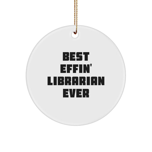 Funny Librarian Gifts, Best Effin' Librarian Ever Circle Ornament, White, 2.75'' Tall, Christmas Unique Gifts from Family, Friends, or Coworkers - The Buy Boom