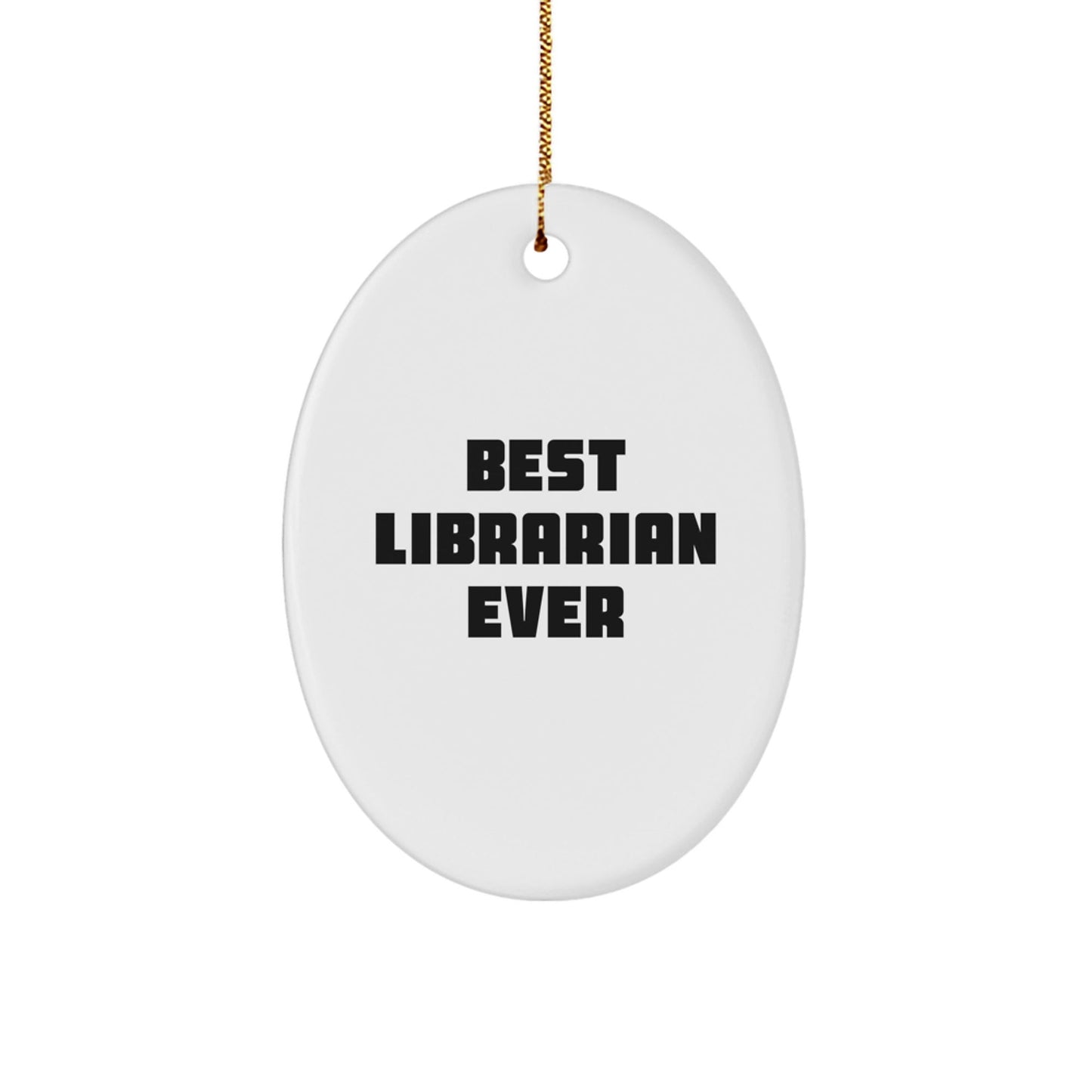 Funny Librarian Gifts - Best Librarian Ever Oval Ornament for Librarian Appreciation, Christmas Unique Gifts from Friends - The Buy Boom