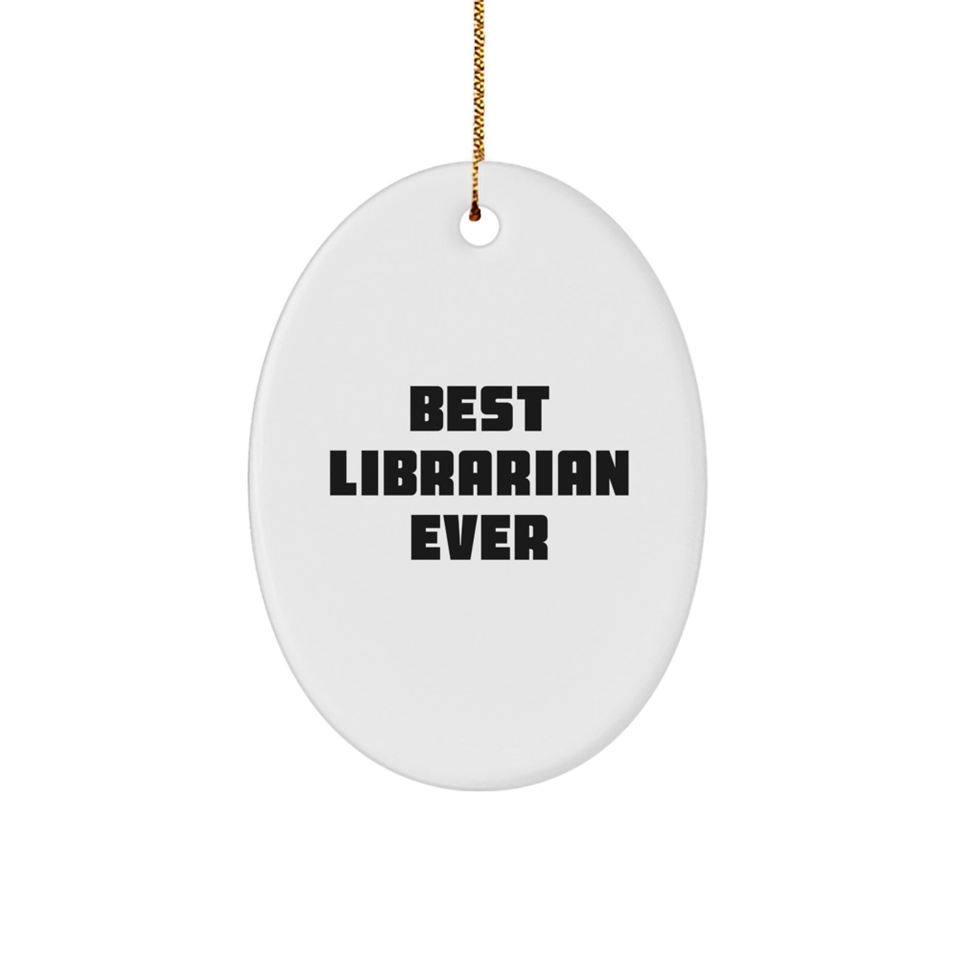 Funny Librarian Gifts - Best Librarian Ever Oval Ornament for Librarian Appreciation, Christmas Unique Gifts from Friends - The Buy Boom