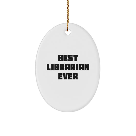 Funny Librarian Gifts - Best Librarian Ever Oval Ornament for Librarian Appreciation, Christmas Unique Gifts from Friends - The Buy Boom