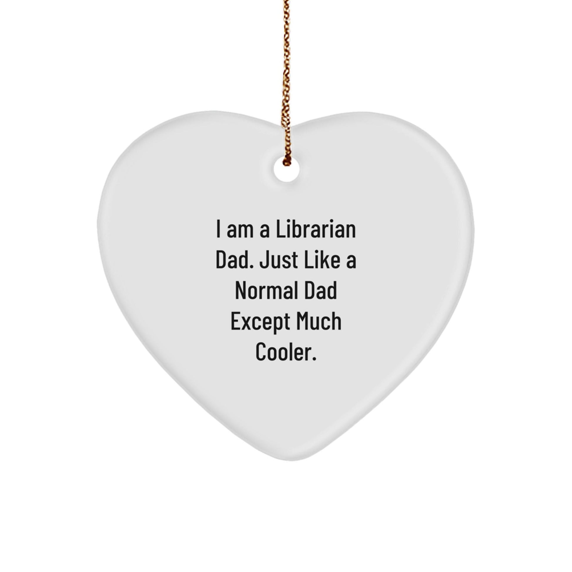 Funny Librarian Gifts for Dad - Heart Ornament - I Am A Librarian Dad Gifts from Men to Family - The Buy Boom