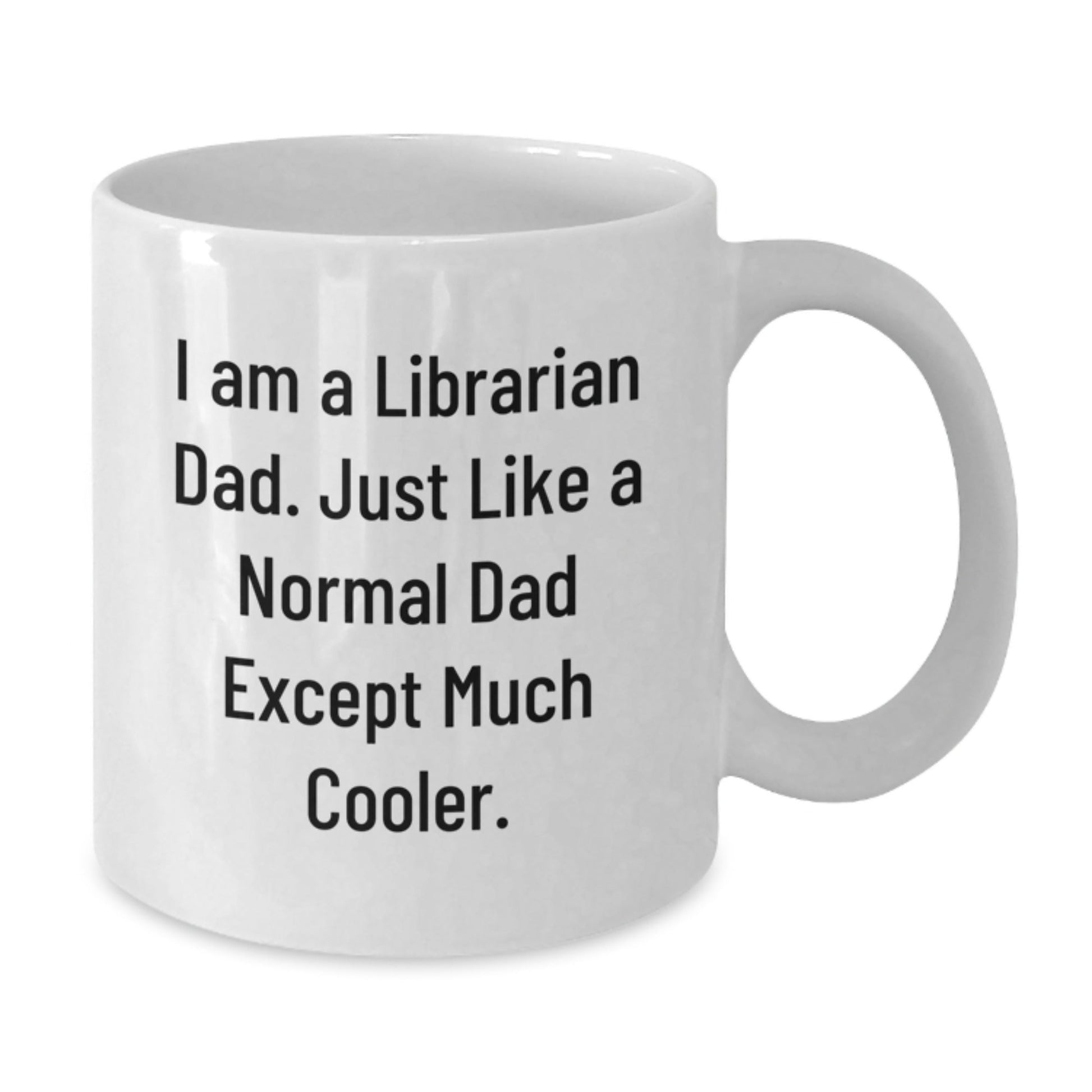 Funny Librarian Gifts for Dad - White Coffee Mug - I Am A Librarian Dad Gifts from Family, White Coffee Mug for Librarians, Unique Christmas Unique Gifts - The Buy Boom