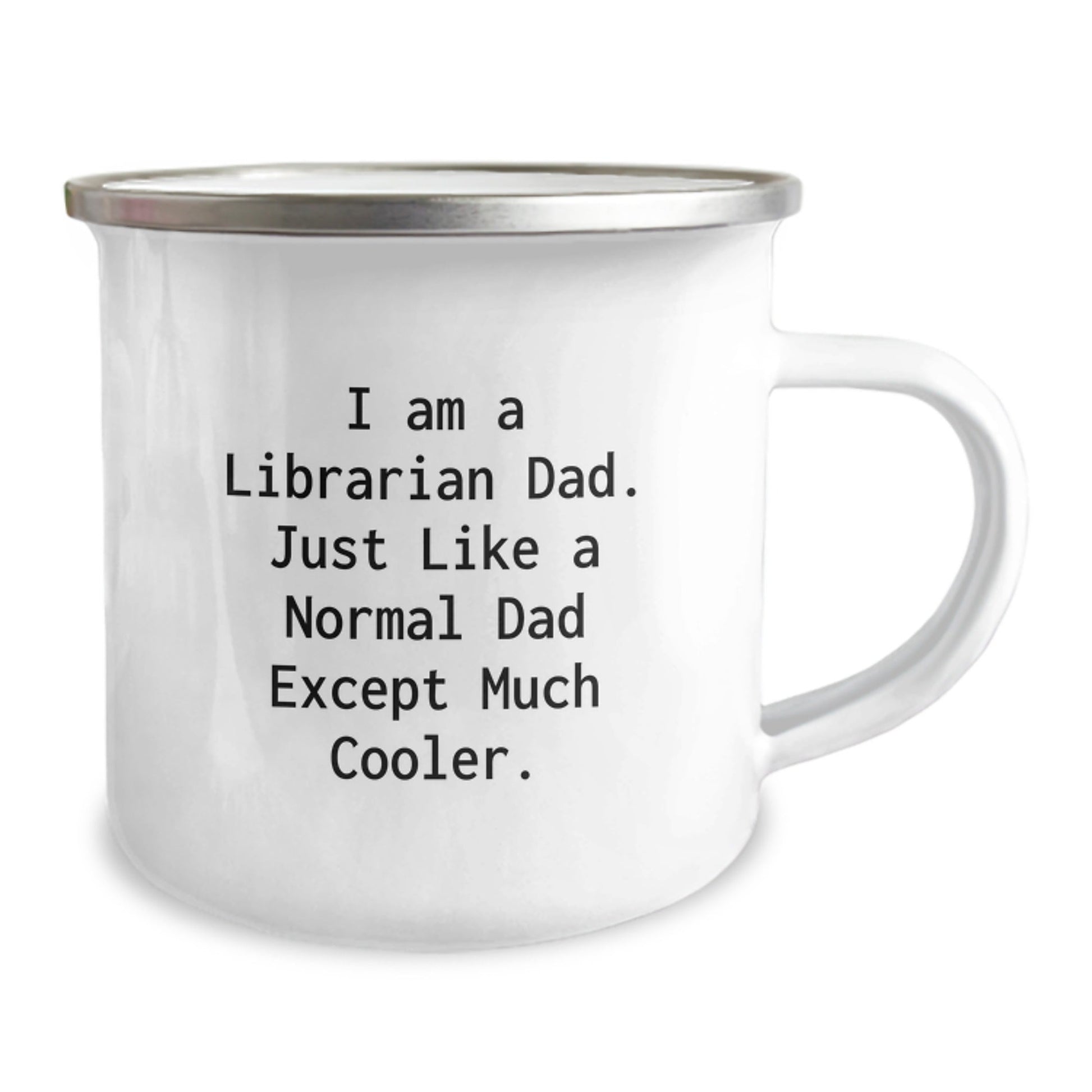 Funny Librarian Gifts for Friends and Family - Camping Mug from Dad, 'I Am A Librarian Dad. Just Like A Normal Dad Except Much Cooler.' - The Buy Boom