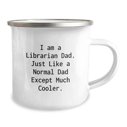 Funny Librarian Gifts for Friends and Family - Camping Mug from Dad, 'I Am A Librarian Dad. Just Like A Normal Dad Except Much Cooler.' - The Buy Boom