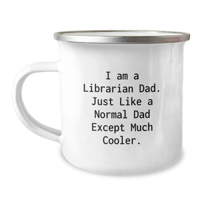 Funny Librarian Gifts for Friends and Family - Camping Mug from Dad, 'I Am A Librarian Dad. Just Like A Normal Dad Except Much Cooler.' - The Buy Boom