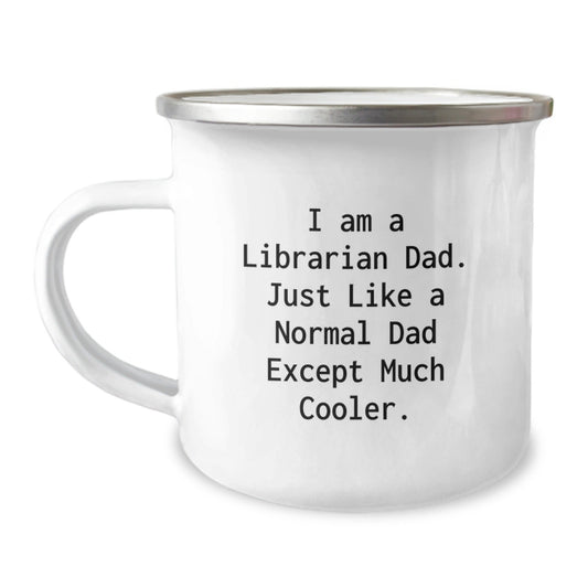 Funny Librarian Gifts for Friends and Family - Camping Mug from Dad, 'I Am A Librarian Dad. Just Like A Normal Dad Except Much Cooler.' - The Buy Boom