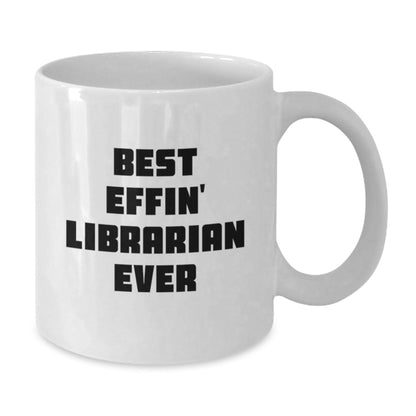 Funny Librarian Gifts for Her, Best Effin' Librarian Ever Quote, White Coffee Mug, Graduation Unique Gifts from Friends to Family, Gifts for Librarian - The Buy Boom