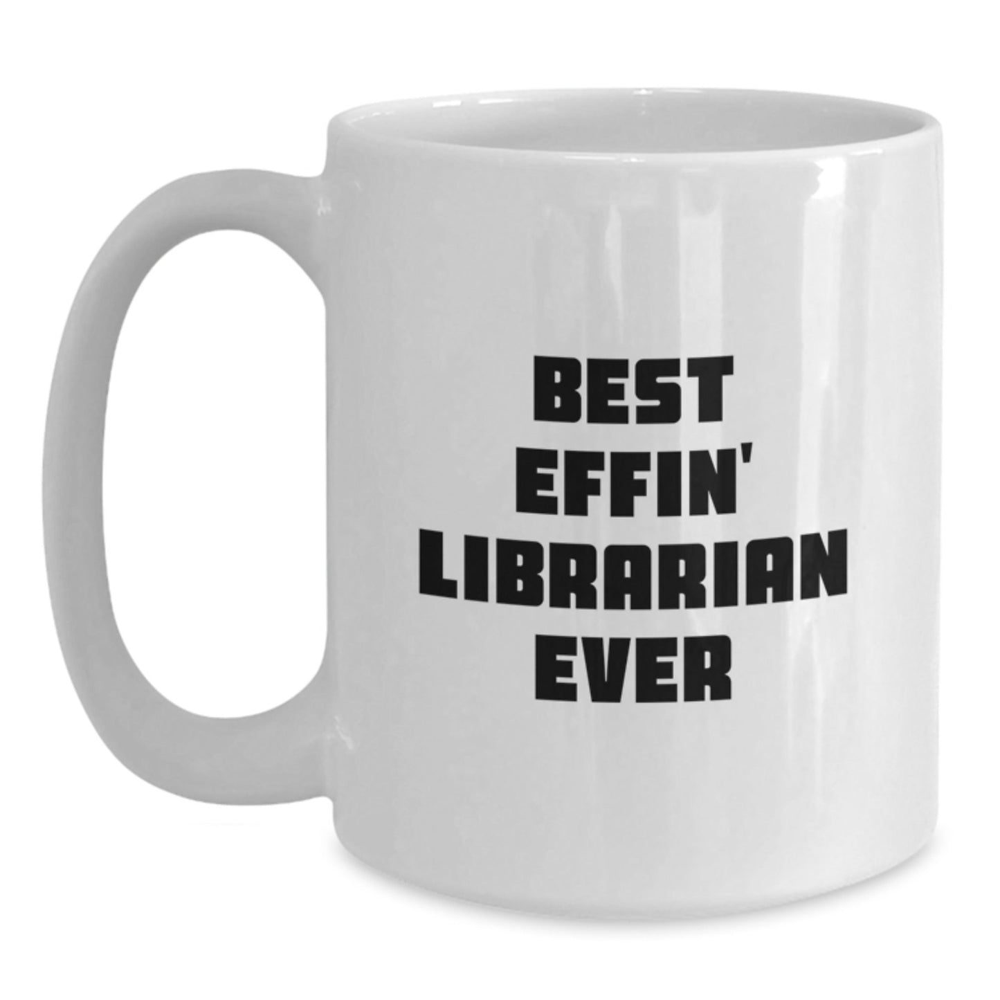 Funny Librarian Gifts for Her, Best Effin' Librarian Ever Quote, White Coffee Mug, Graduation Unique Gifts from Friends to Family, Gifts for Librarian - The Buy Boom