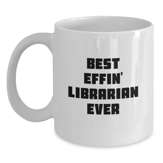 Funny Librarian Gifts for Her, Best Effin' Librarian Ever Quote, White Coffee Mug, Graduation Unique Gifts from Friends to Family, Gifts for Librarian - The Buy Boom