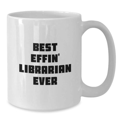 Funny Librarian Gifts for Her, Best Effin' Librarian Ever Quote, White Coffee Mug, Graduation Unique Gifts from Friends to Family, Gifts for Librarian - The Buy Boom