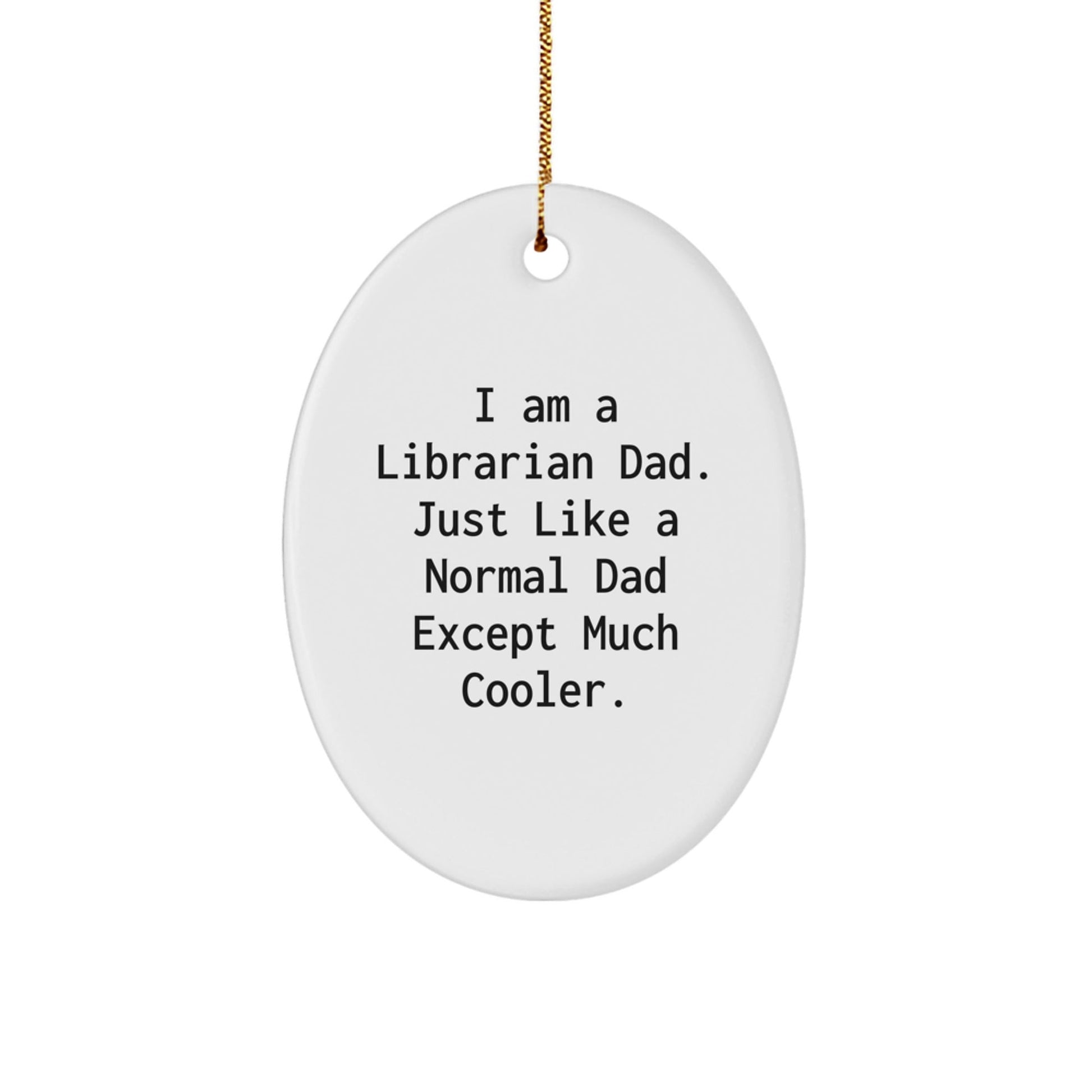 Funny Librarian Gifts for Librarian Dad - Oval Ornament for Christmas Unique Gifts from Dad to Librarian - The Buy Boom
