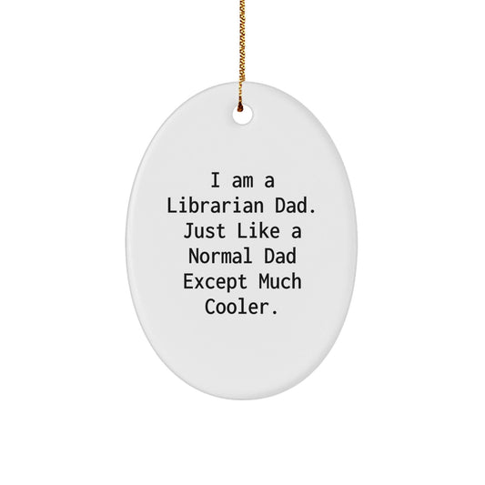 Funny Librarian Gifts for Librarian Dad - Oval Ornament for Christmas Unique Gifts from Dad to Librarian - The Buy Boom