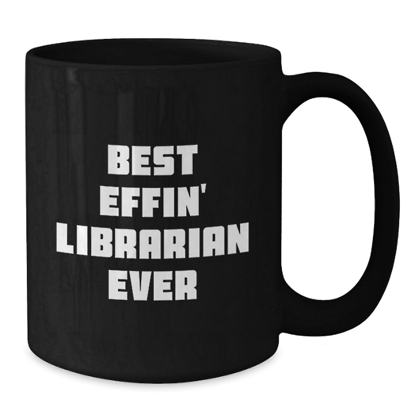 Funny Librarian Gifts from Friends for Best Effin' Librarian Ever Graduation Unique Mug, Black, 11oz or 15oz - The Buy Boom