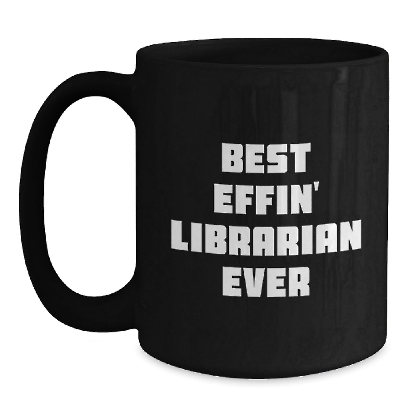 Funny Librarian Gifts from Friends for Best Effin' Librarian Ever Graduation Unique Mug, Black, 11oz or 15oz - The Buy Boom