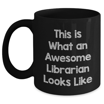 Funny Librarian Gifts from Friends for Father's Day - This Is What An Awesome Librarian Looks Like Black Coffee Mug - The Buy Boom