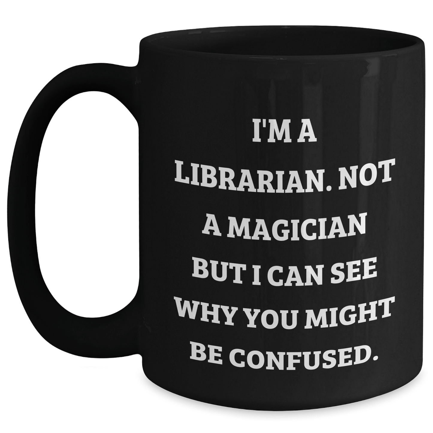 Funny Librarian Gifts from Friends for Librarian Men - I'm Not a Magician Black Coffee Mug, 11oz or 15oz - The Buy Boom