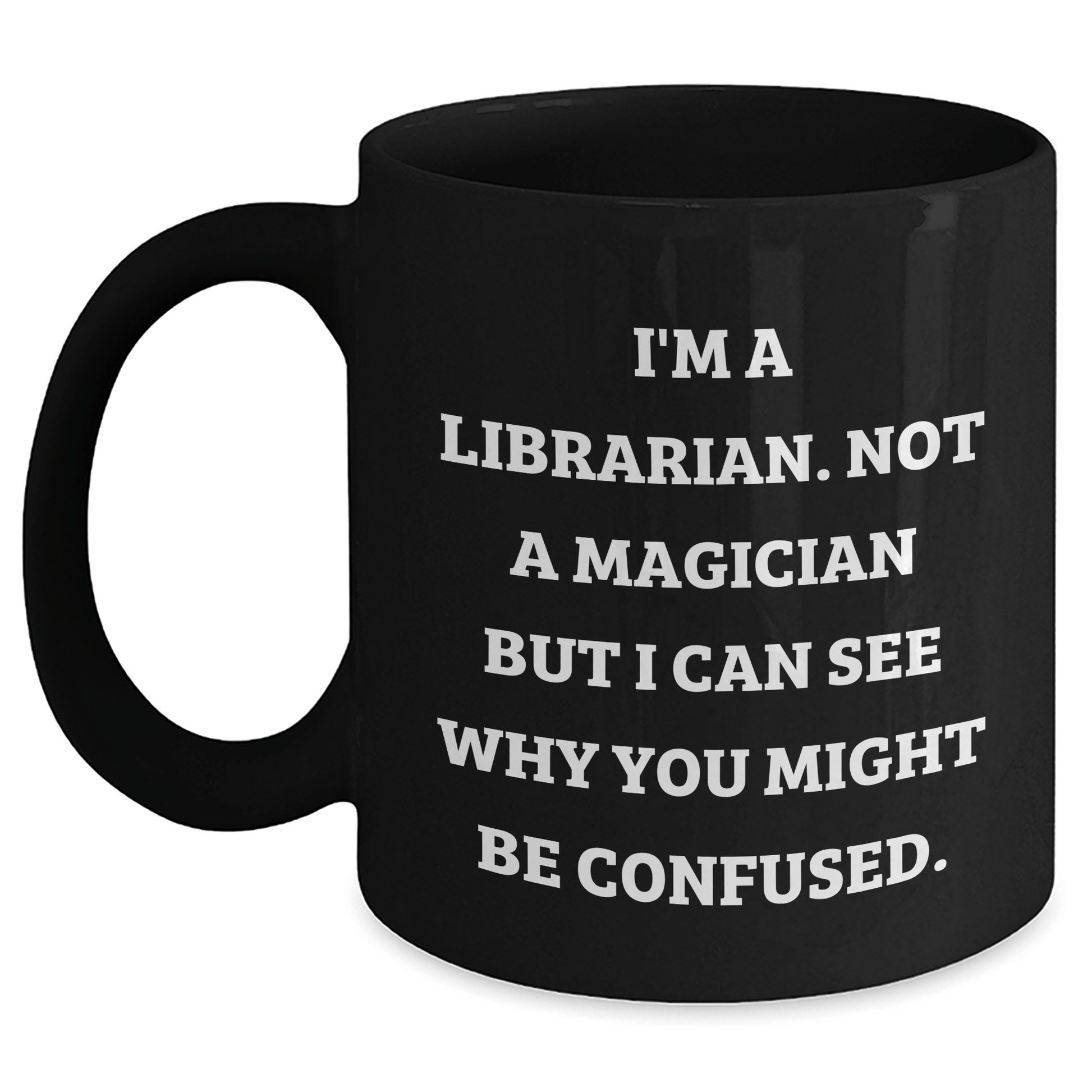 Funny Librarian Gifts from Friends for Librarian Men - I'm Not a Magician Black Coffee Mug, 11oz or 15oz - The Buy Boom