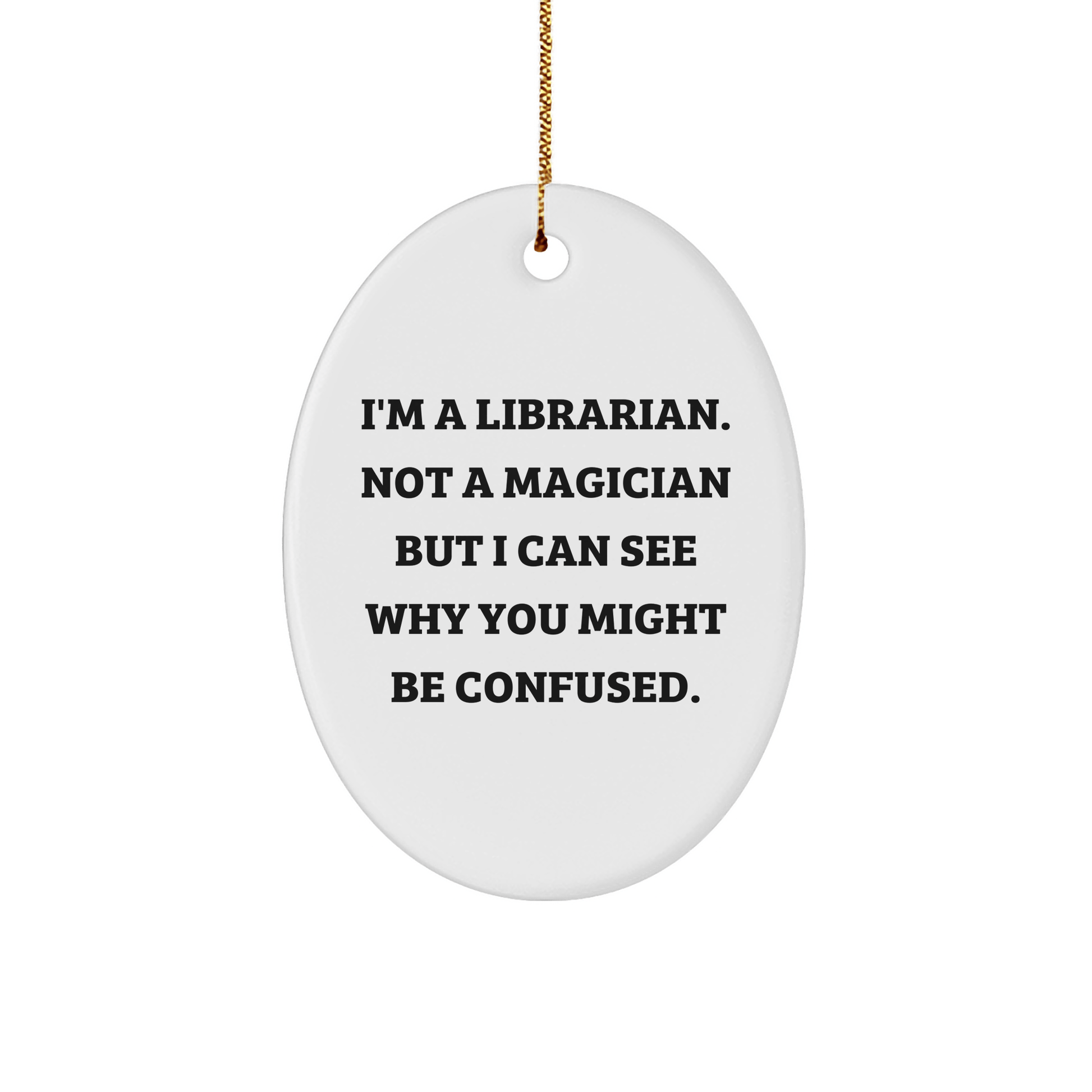 Funny Librarian Gifts, Oval Ornament with 'I'm A Librarian. Not A Magician' Quote for Librarian, Christmas Unique Gifts from Friends, Coworkers, Family - The Buy Boom