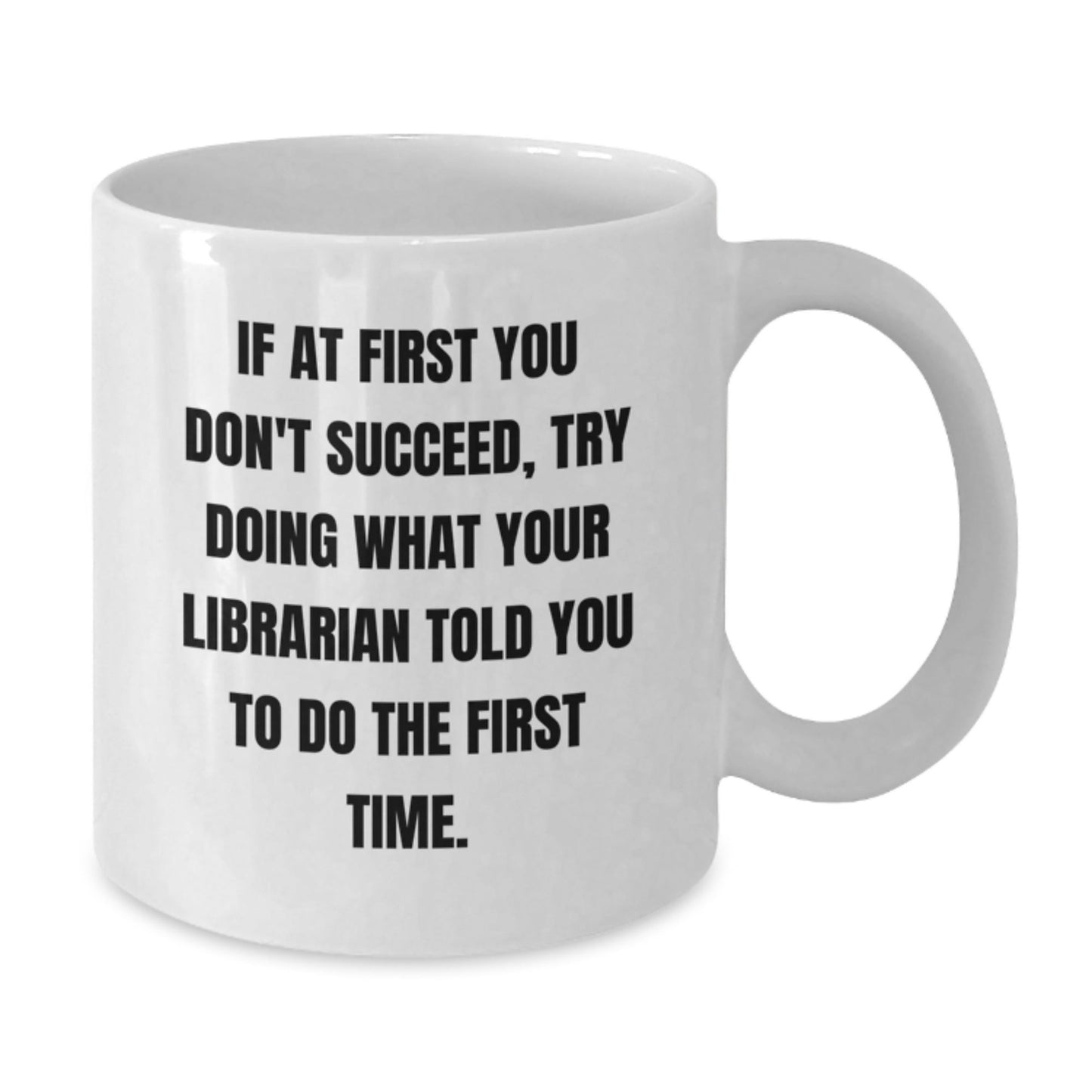 Funny Librarian Quote White Coffee Mug, Gifts from Friends for Librarian, Graduation Unique Gifts, 11oz or 15oz Capacity, Ceramic, Microwave and Dishwasher Safe - The Buy Boom