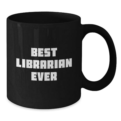 Funny Librarian Quotes Gifts from Friends for Librarian Graduation Unique Black Coffee Mugs Best Librarian Ever - The Buy Boom