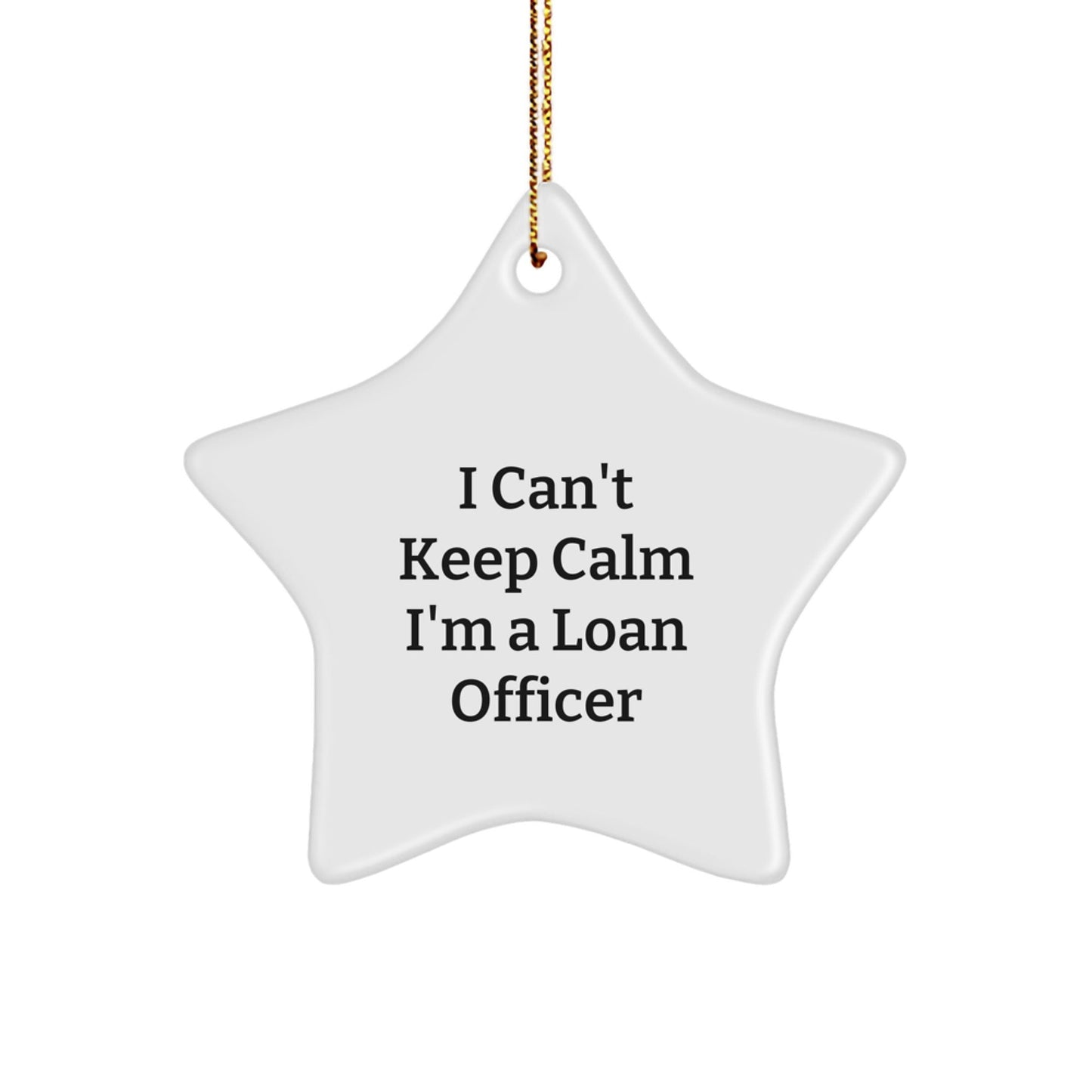 Funny Loan Officer Christmas Unique Gifts from Friends - I Can't Keep Calm I'm A Loan Officer Star Ornament for Loan Officers, Men, Women, Coworkers, Family - The Buy Boom
