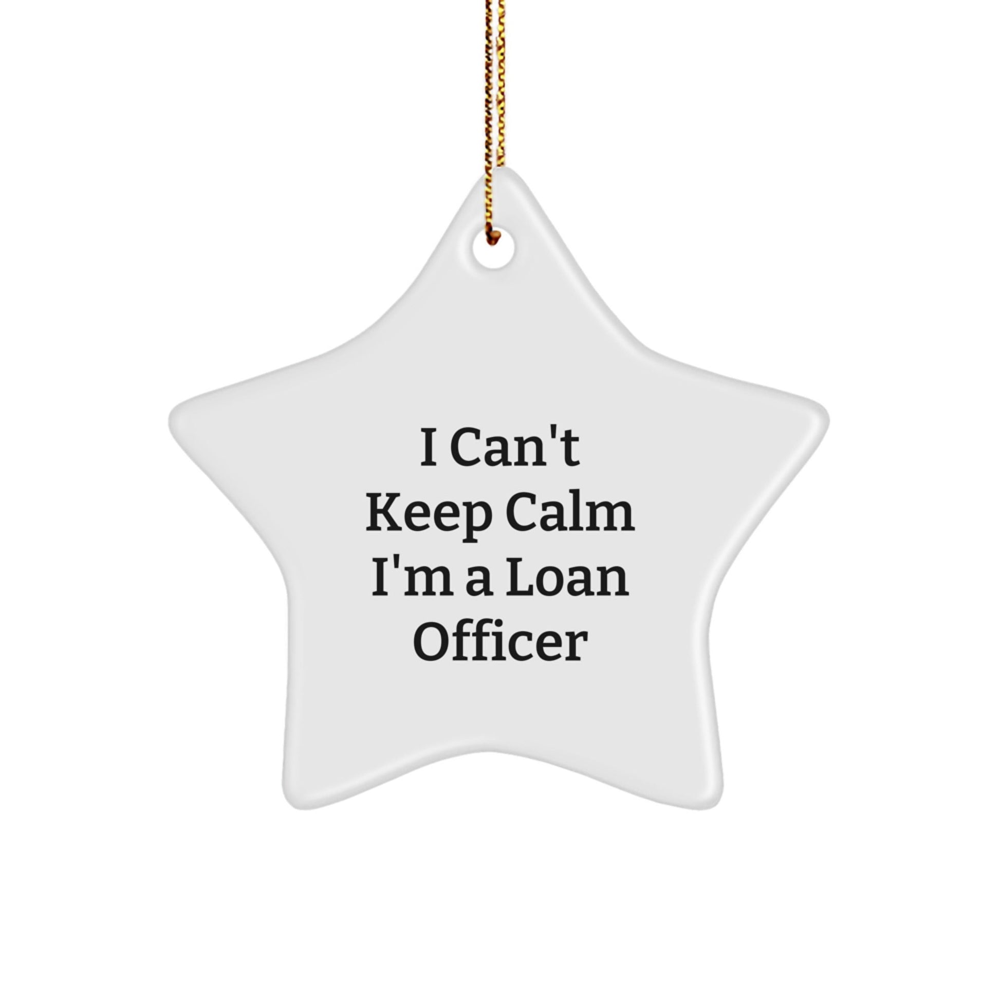 Funny Loan Officer Christmas Unique Gifts from Friends - I Can't Keep Calm I'm A Loan Officer Star Ornament for Loan Officers, Men, Women, Coworkers, Family - The Buy Boom