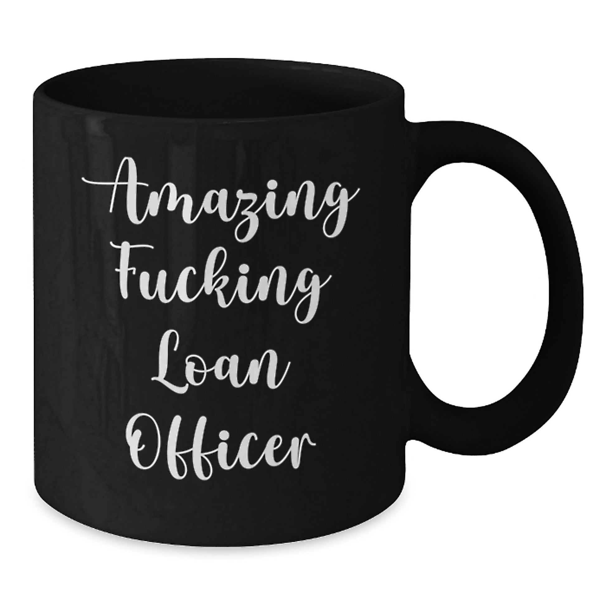 Funny Loan Officer Gift Ideas, Gifts from Friends to Loan Officers, 'Amazing F - king Loan Officer' Quote on Black Coffee Mug, 11oz or 15oz, Microwave and Dishwasher Safe - The Buy Boom