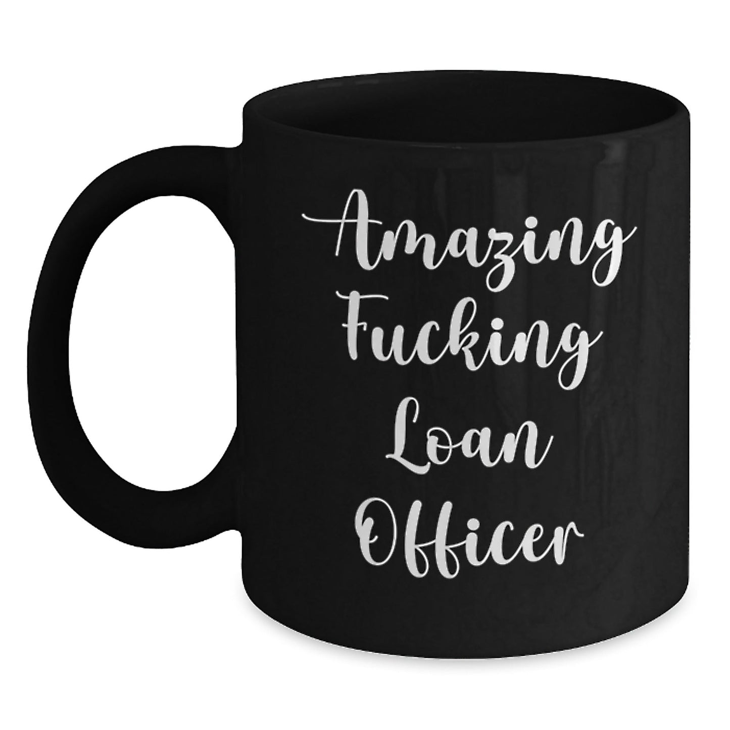Funny Loan Officer Gift Ideas, Gifts from Friends to Loan Officers, 'Amazing F - king Loan Officer' Quote on Black Coffee Mug, 11oz or 15oz, Microwave and Dishwasher Safe - The Buy Boom