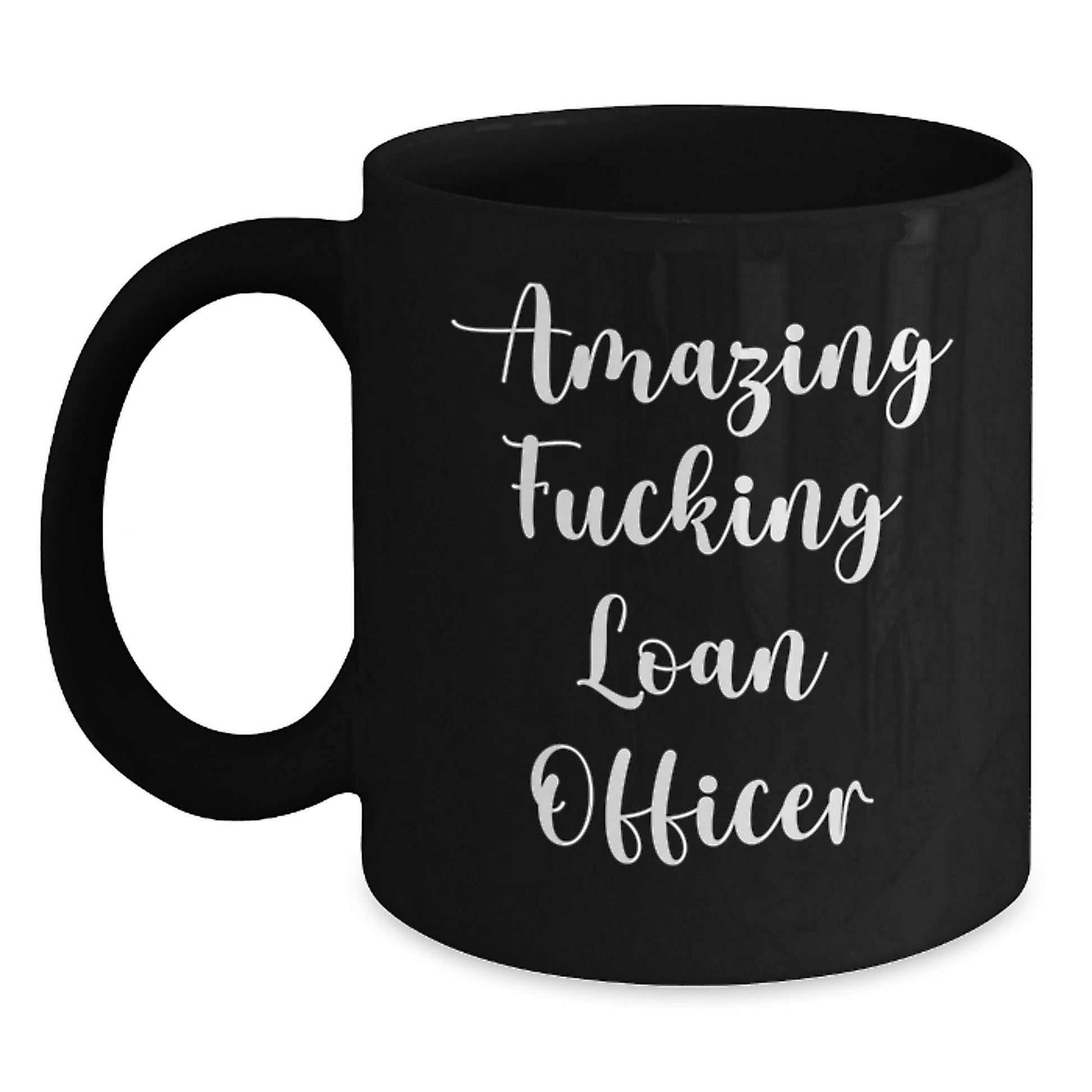 Funny Loan Officer Gift Ideas, Gifts from Friends to Loan Officers, 'Amazing F - king Loan Officer' Quote on Black Coffee Mug, 11oz or 15oz, Microwave and Dishwasher Safe - The Buy Boom