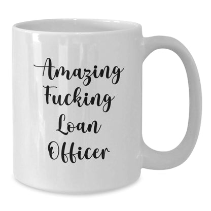 Funny Loan Officer Gifts - 'Amazing F - king Loan Officer' Quote on White Coffee Mug, Gifts from Friends for Loan Officer's Birthday - The Buy Boom