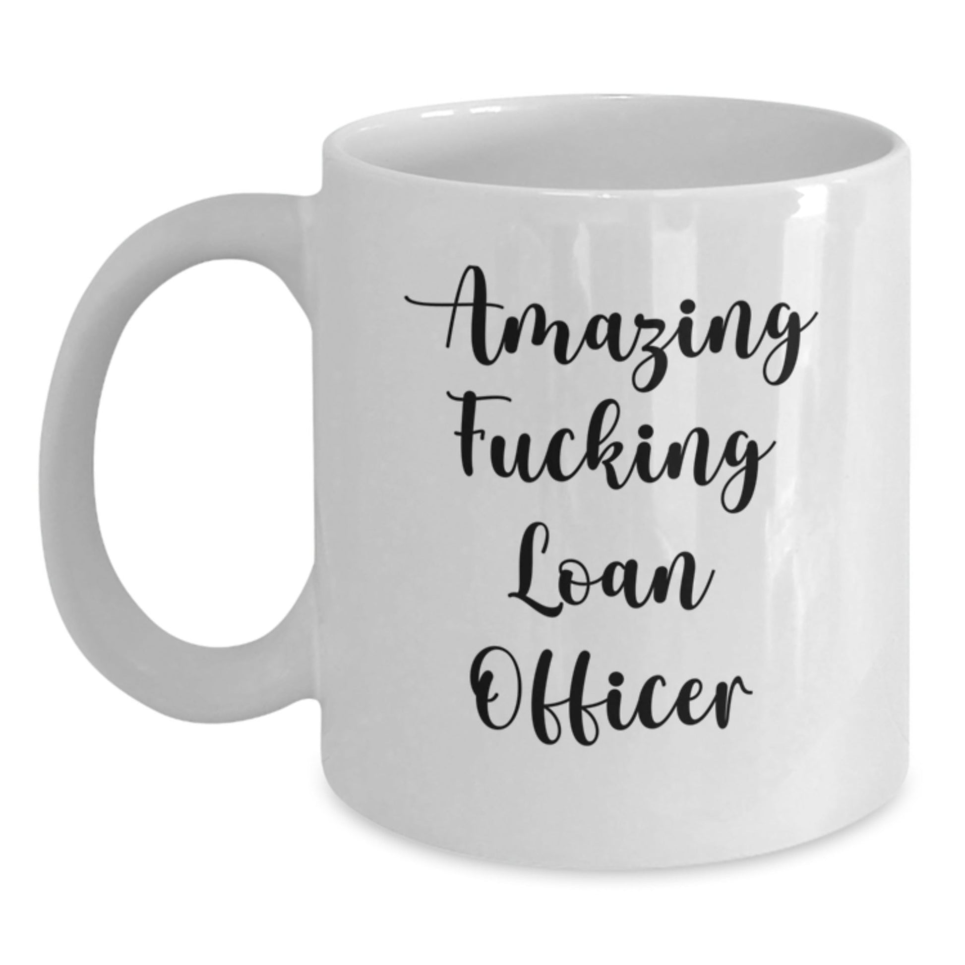 Funny Loan Officer Gifts - 'Amazing F - king Loan Officer' Quote on White Coffee Mug, Gifts from Friends for Loan Officer's Birthday - The Buy Boom