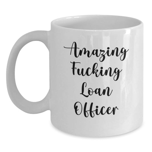 Funny Loan Officer Gifts - 'Amazing F - king Loan Officer' Quote on White Coffee Mug, Gifts from Friends for Loan Officer's Birthday - The Buy Boom